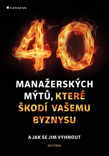 E-kniha 40 manažerských mýtů, které škodí vašemu byznysu - Jan Urban