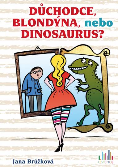 E-kniha Důchodce, blondýna, nebo dinosaurus? - Jana Brůžková