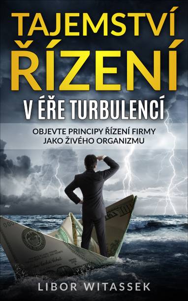 E-kniha Tajemství řízení v éře turbulencí - Ing. Libor Witassek MBA