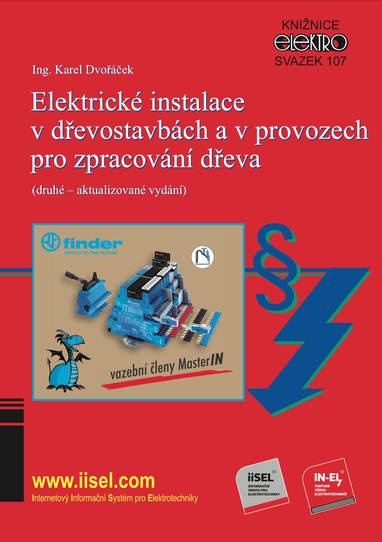 E-kniha Elektrické instalace v dřevostavbách a v provozech pro zpracování dřeva (druhé – aktualizované vydání) - Ing. Karel Dvořáček