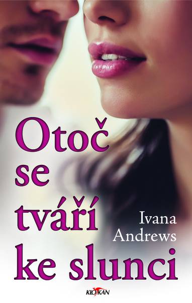 E-kniha Otoč se tváří ke slunci - Ivana Andrews