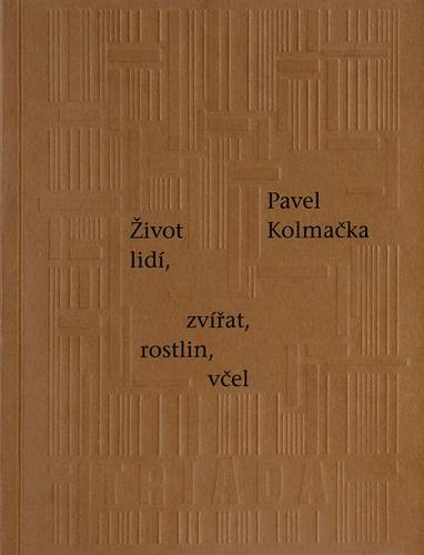 E-kniha Život lidí, zvířat, rostlin, včel - Pavel Kolmačka