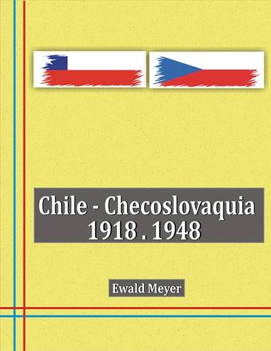 E-kniha Chile - Checoslovaquia 1918-1948 - Ewald Meyer