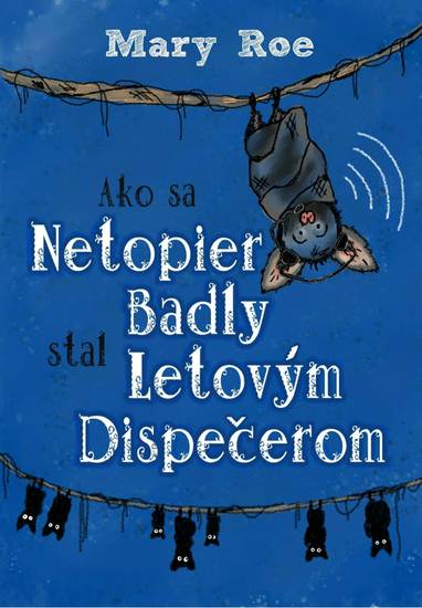 E-kniha Ako sa netopier Badly stal letovým dispečerom - Mary Roe