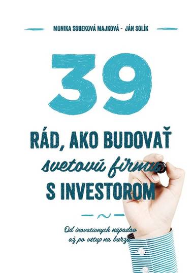 E-kniha 39 rád ako budovať svetovú firmu s investorom - Monika Sobeková Majková, Ján Solík