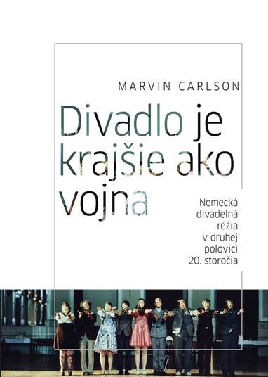 E-kniha Divadlo je krajšie ako vojna. Nemecká divadelná réžia v druhej polovici 20. storočia - Marvin Carlson