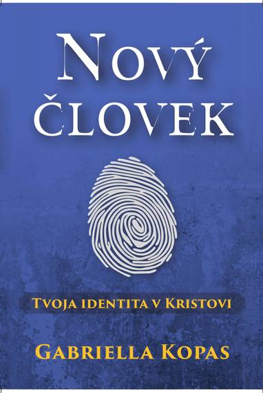 E-kniha Nový človek - tvoja identita v Kristovi - Gabriella Kopas