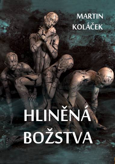 E-kniha Hliněná božstva - Bc. Martin Koláček