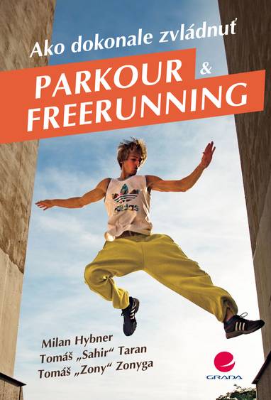 E-kniha Ako dokonale zvládnuť parkour a freerunning - Milan Hybner, Tomáš Taran, Tomáš Zonyga