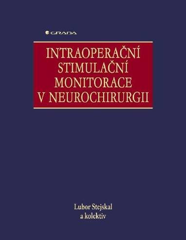 E-kniha Intraoperační stimulační monitorace v neurochirurgii - kolektiv a, Lubor Stejskal