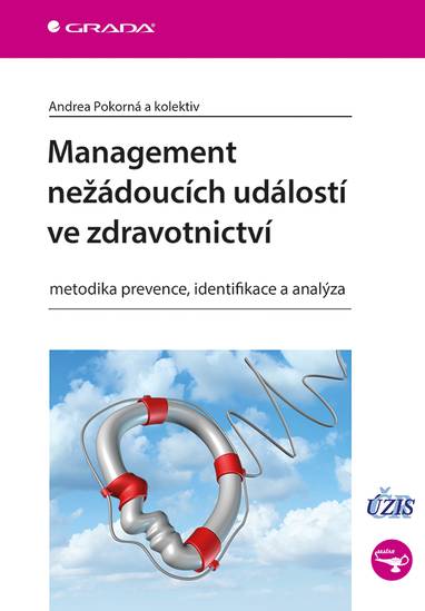 E-kniha Management nežádoucích událostí ve zdravotnictví - Andrea Pokorná, Jana Kučerová, Veronika Štrombachová, Dana Dolanová, Petra Búřilová, Jan Mužík