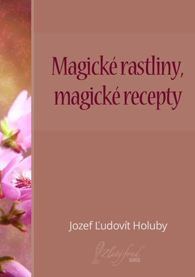 E-kniha Magické rastliny, magické recepty - Jozef Ľudovít Holuby