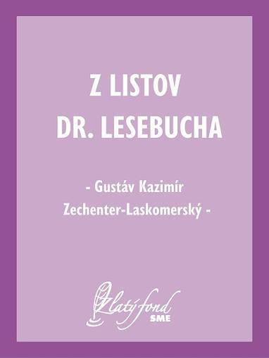 E-kniha Z listov Dr. Lesebucha - Gustáv Kazimír Zechenter-Laskomerský