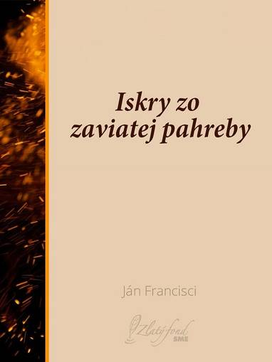 E-kniha Iskry zo zaviatej pahreby - Ján Francisci