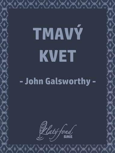 E-kniha Tmavý kvet - John Galsworthy