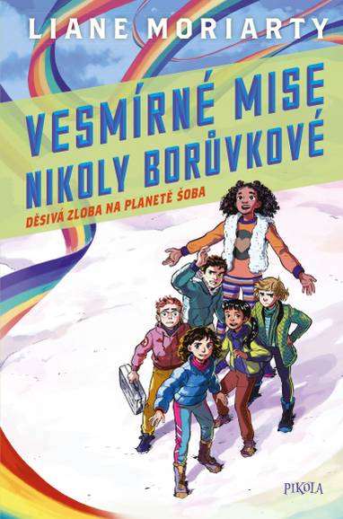 E-kniha Vesmírné mise Nikoly Borůvkové 2: Děsivá zloba na planetě Šoba - Liane Moriarty