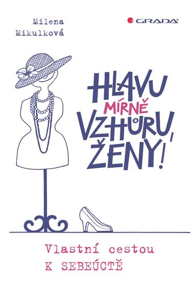 E-kniha Hlavu mírně vzhůru, ženy! - Milena Mikulková, Olga Pazerini