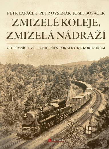 E-kniha Zmizelé koleje, zmizelá nádraží - Petr Lapáček, Petr Ovsenák, Josef Bosáček