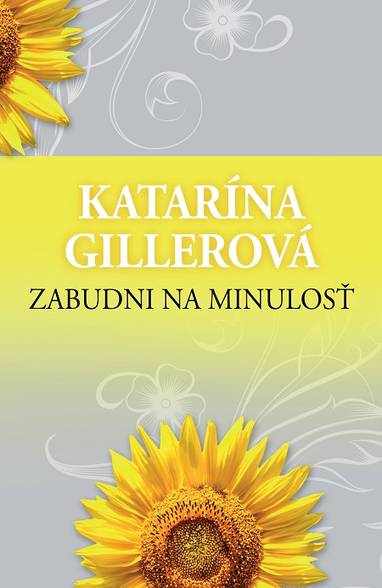 E-kniha Zabudni na minulosť - Katarína Gillerová