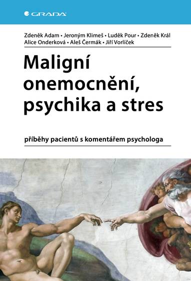 E-kniha Maligní onemocnění, psychika a stres - Jiří Vorlíček, Zdeněk Adam, Zdeněk Král, Jeroným Klimeš, Luděk Pour, Alice Onderková, Aleš Čermák