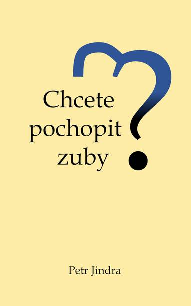 E-kniha Chcete pochopit zuby? - Petr Jindra