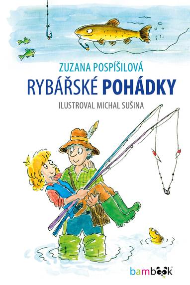 E-kniha Rybářské pohádky - Michal Sušina, Zuzana Pospíšilová