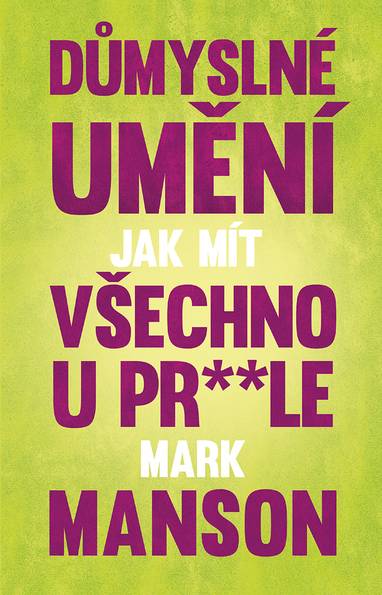 E-kniha Důmyslné umění, jak mít všechno u pr* * le - Mark Manson