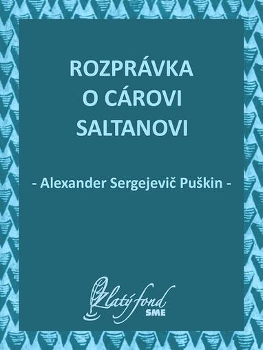 E-kniha Rozprávka o cárovi Saltanovi - Alexander Sergejevič Puškin