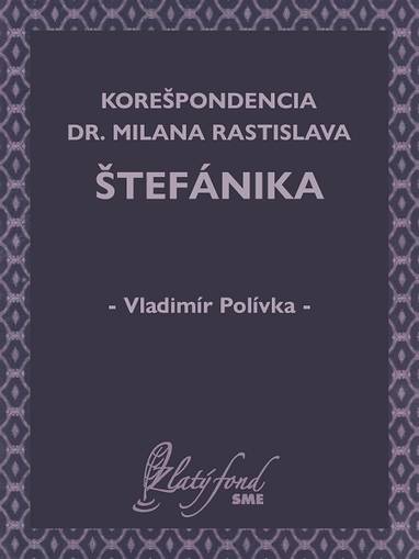 E-kniha Korešpondencia Dr. Milana Rastislava Štefánika - Vladimír Polívka