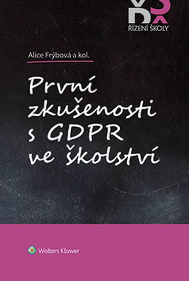 E-kniha První zkušenosti s GDPR ve školství - autorů kolektiv, Alice Frýbová