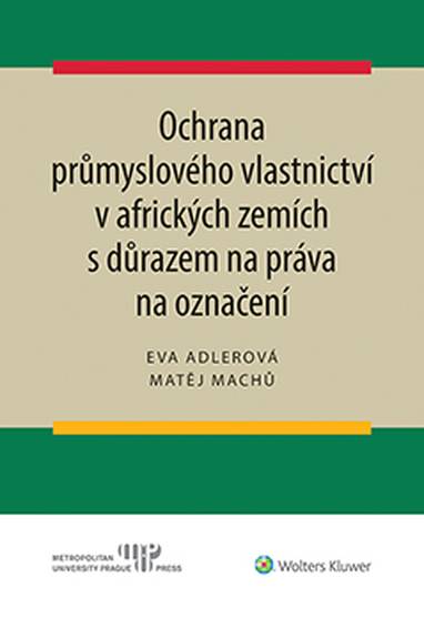 E-kniha Ochrana průmyslového vlastnictví v afrických zemích s důrazem na práva na označení - Matěj Machů, Adlerová Eva