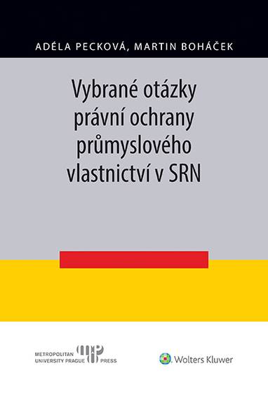 E-kniha Vybrané otázky právní ochrany průmyslového vlastnictví v SRN - Martin Boháček, Adéla Pecková