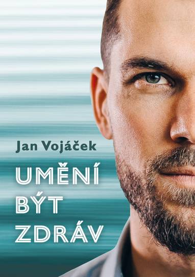 E-kniha Jan Vojáček: Umění být zdráv - Jan Vojáček