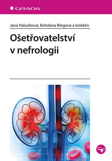 E-kniha Ošetřovatelství v nefrologii - kolektiv a, Jana Haluzíková, Bohdana Břegová