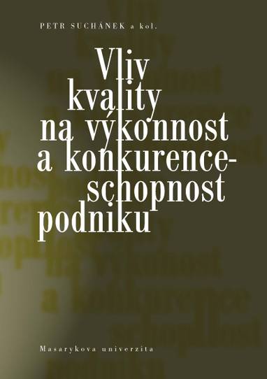 E-kniha Vliv kvality na výkonnost a konkurenceschopnost podniku - Maria Králová, Petr Suchánek, Jana Pokorná, Peter Marinič