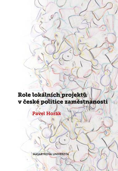 E-kniha Role lokálních projektů v české politice zaměstnanosti - Pavel Horák