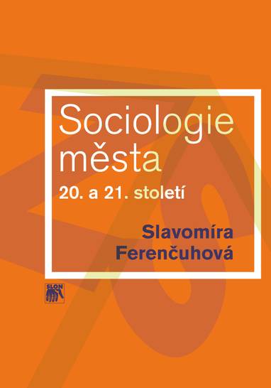 E-kniha Sociologie města 20. a 21. století - Slavomíra Ferenčuhová