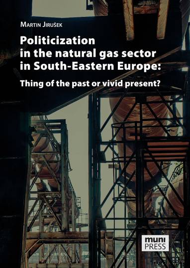 E-kniha Politicization in the Natural Gas Sector in South-Eastern Europe: Thing of the Past or Vivid Present? - Martin Jirušek