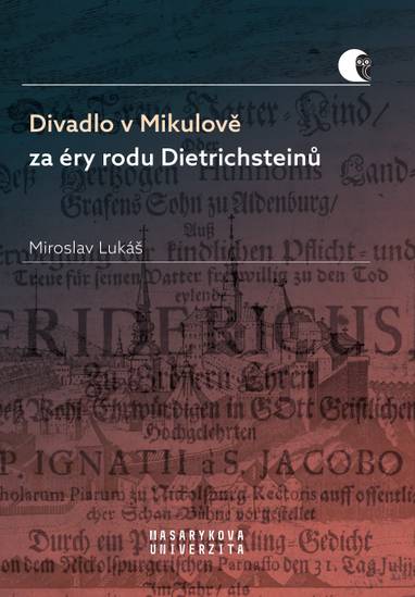 E-kniha Divadlo v Mikulově za éry rodu Dietrichsteinů - Miroslav Lukáš