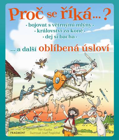 E-kniha Proč se říká… ? Bojovat s větrnými mlýny… a další oblíbená úsloví - Petr Kostka