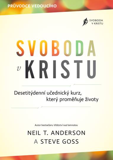 E-kniha Svoboda v Kristu – průvodce vedoucího - Neil T. Anderson, Steve Goss