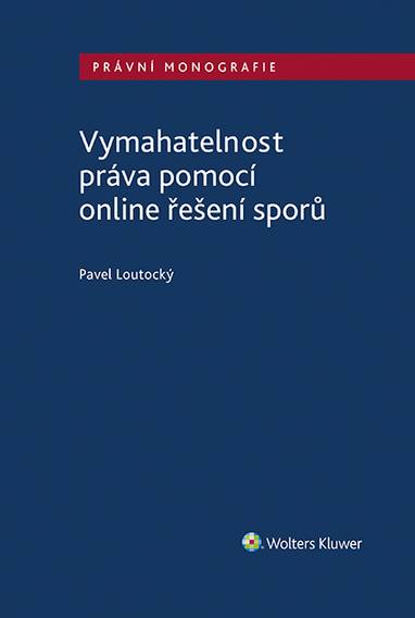 E-kniha Vymahatelnost práva pomocí online řešení sporů - Pavel Loutocký