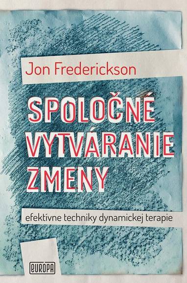 E-kniha Spoločné vytváranie zmeny; efektívne techniky dynamickej terapie - Jon Frederickson