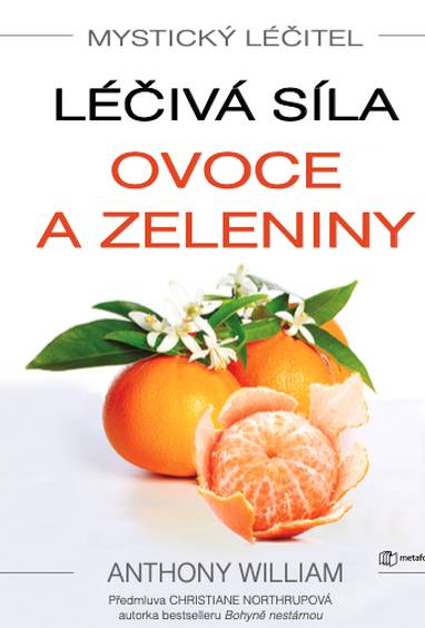 E-kniha Mystický léčitel: Léčivá síla ovoce a zeleniny - Anthony William