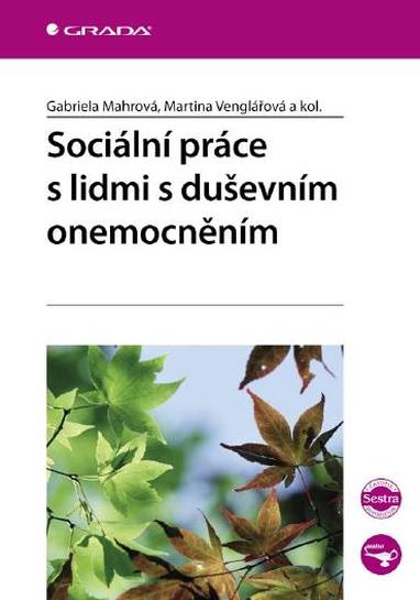 E-kniha Sociální práce s lidmi s duševním onemocněním - Martina Venglářová, kolektiv a, Gabriela Mahrová