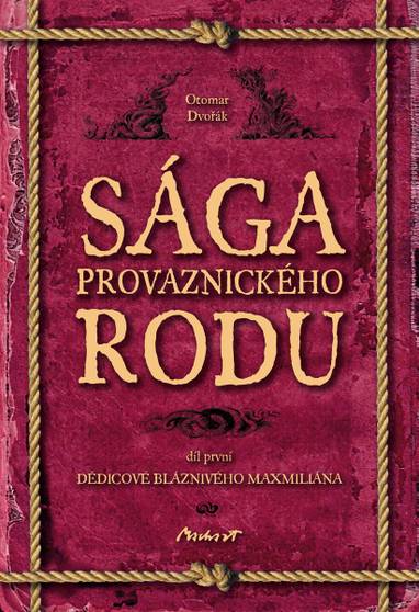 E-kniha Sága provaznického rodu I - Dědicové bláznivého Maxmiliána - Otomar Dvořák