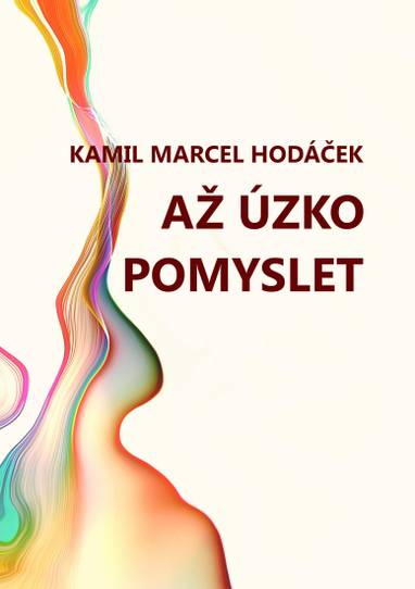 E-kniha Až úzko pomyslet - Kamil Marcel Hodáček