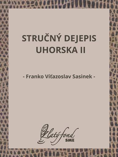 E-kniha Stručný dejepis Uhorska II - Franko Víťazoslav Sasinek