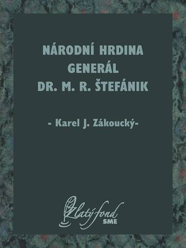 E-kniha Národní hrdina generál Dr. M. R. Štefánik - Karel J. Zákoucký