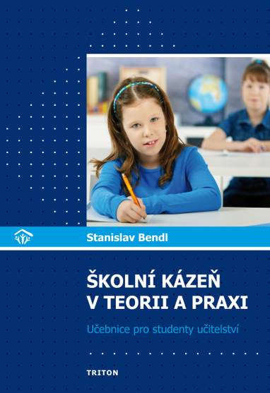 E-kniha Školní kázeň v teorii a praxi - doc. PaeDr. Stanislav Bendl Ph.D.